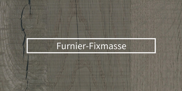 Furnier-Fixmasse